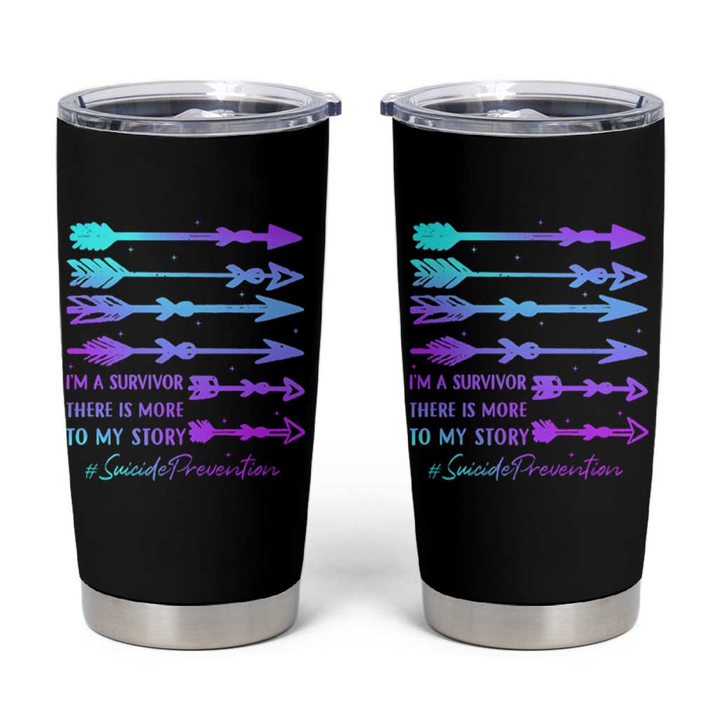 Suicide Prevention Tumbler Cup I Am A Survivor There Is More To My Story