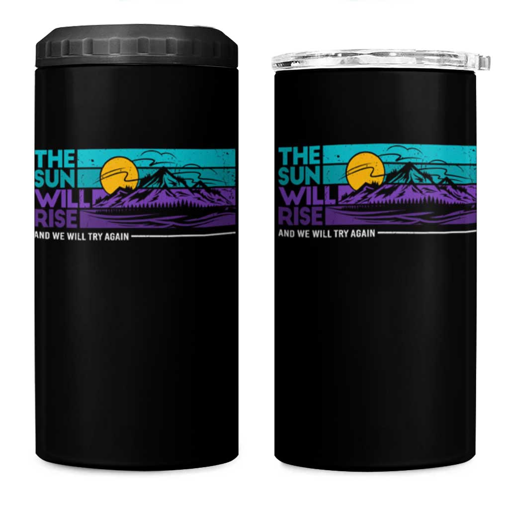 Suicide Prevention 4 in 1 Can Cooler Tumbler The Sun Will Rise And We Will Try Again