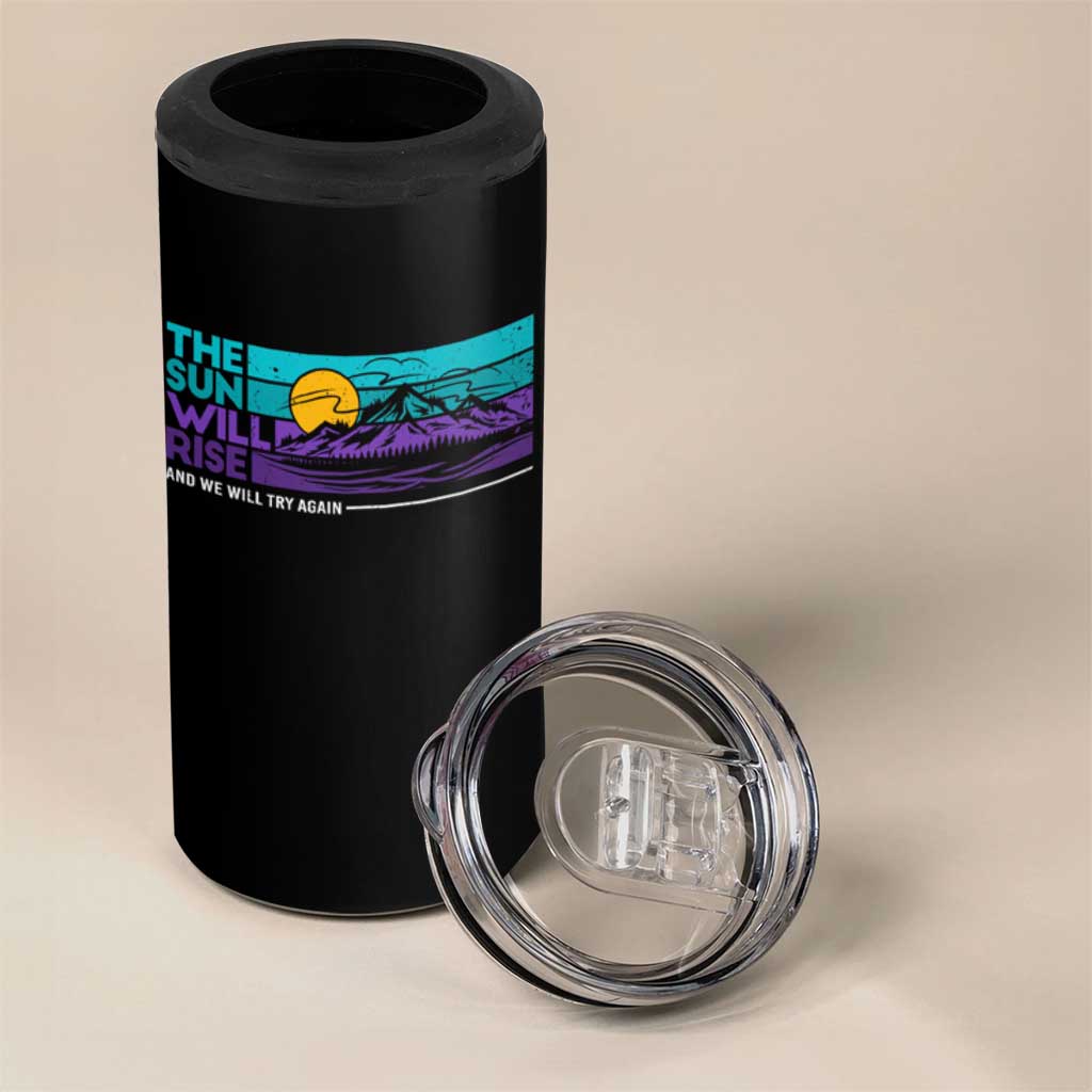 Suicide Prevention 4 in 1 Can Cooler Tumbler The Sun Will Rise And We Will Try Again