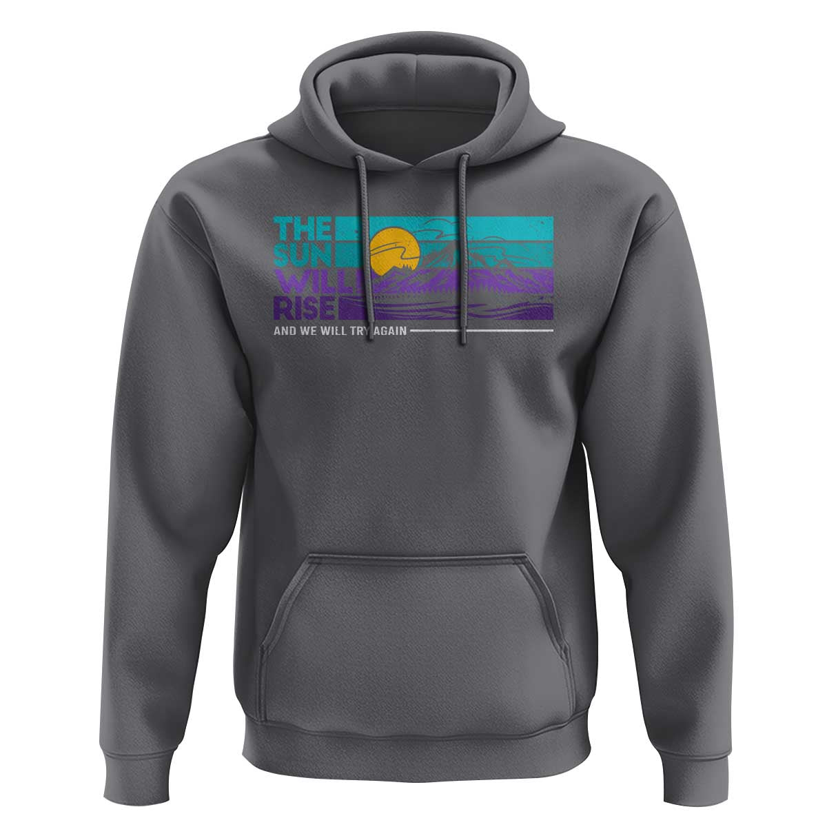 Suicide Prevention Hoodie The Sun Will Rise And We Will Try Again - Wonder Print Shop
