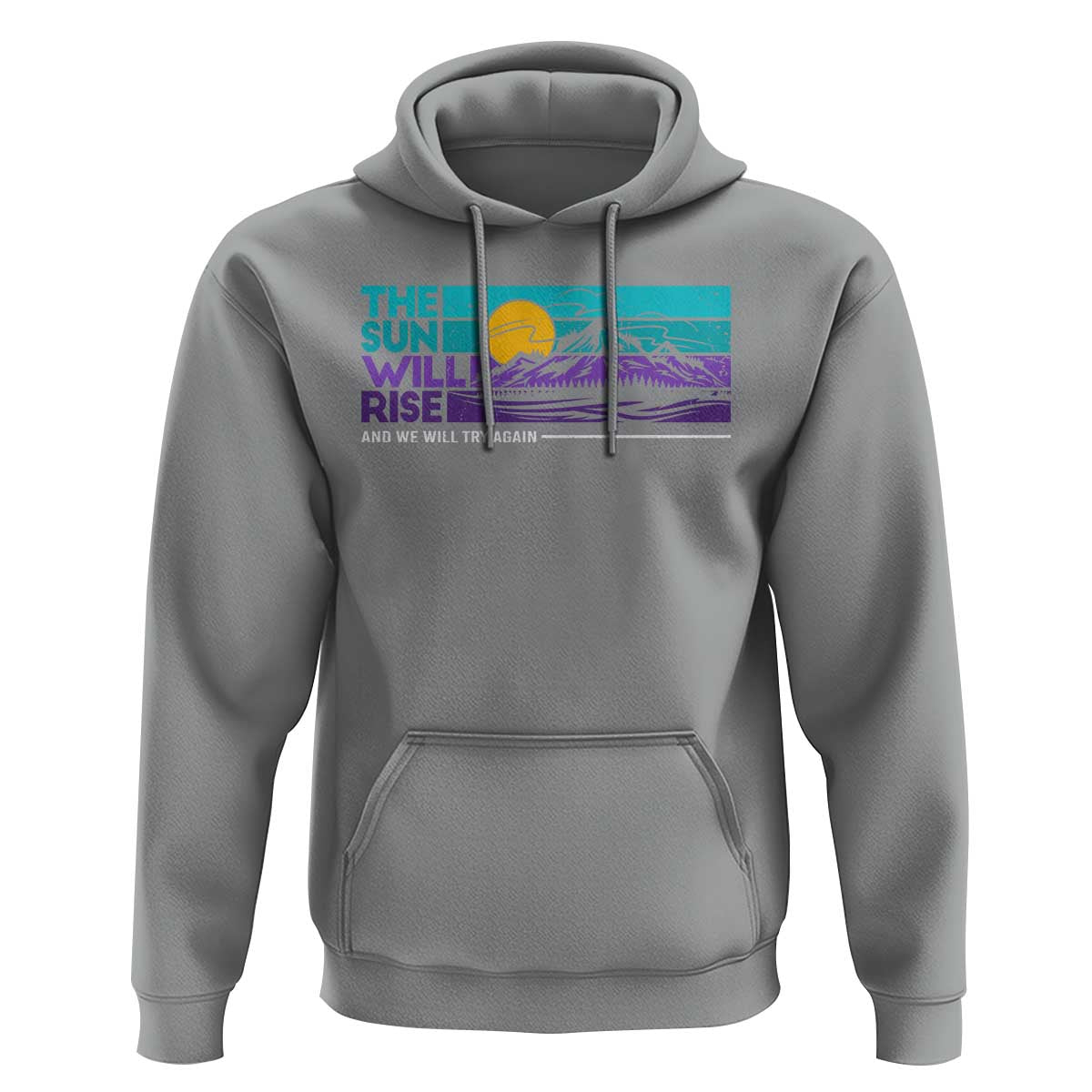 Suicide Prevention Hoodie The Sun Will Rise And We Will Try Again - Wonder Print Shop