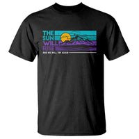 Suicide Prevention T Shirt The Sun Will Rise And We Will Try Again - Wonder Print Shop
