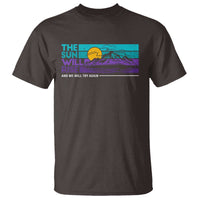 Suicide Prevention T Shirt The Sun Will Rise And We Will Try Again - Wonder Print Shop