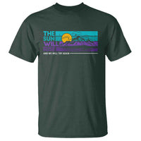 Suicide Prevention T Shirt The Sun Will Rise And We Will Try Again - Wonder Print Shop