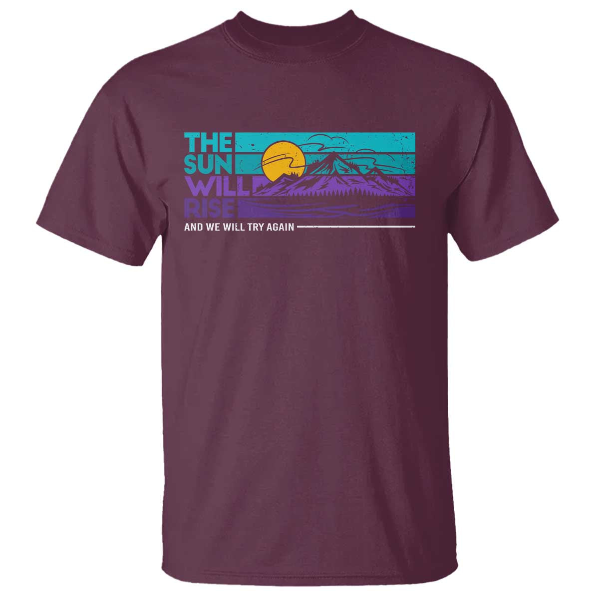Suicide Prevention T Shirt The Sun Will Rise And We Will Try Again - Wonder Print Shop