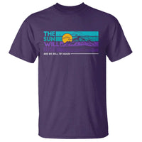 Suicide Prevention T Shirt The Sun Will Rise And We Will Try Again - Wonder Print Shop