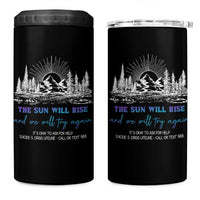 Suicide Prevention 4 in 1 Can Cooler Tumbler The Sun Will Rise And We Will Try Again Call Or Text 988