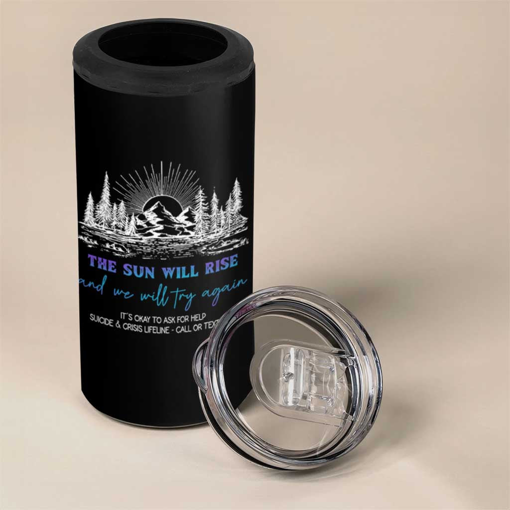 Suicide Prevention 4 in 1 Can Cooler Tumbler The Sun Will Rise And We Will Try Again Call Or Text 988