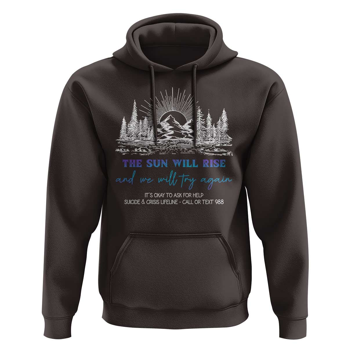 Suicide Prevention Hoodie The Sun Will Rise And We Will Try Again Call Or Text 988 - Wonder Print Shop