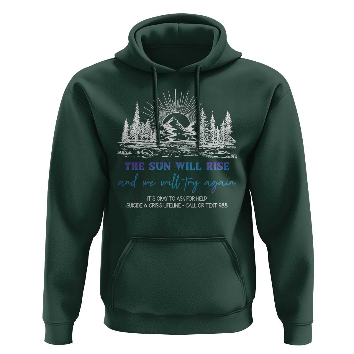 Suicide Prevention Hoodie The Sun Will Rise And We Will Try Again Call Or Text 988 - Wonder Print Shop