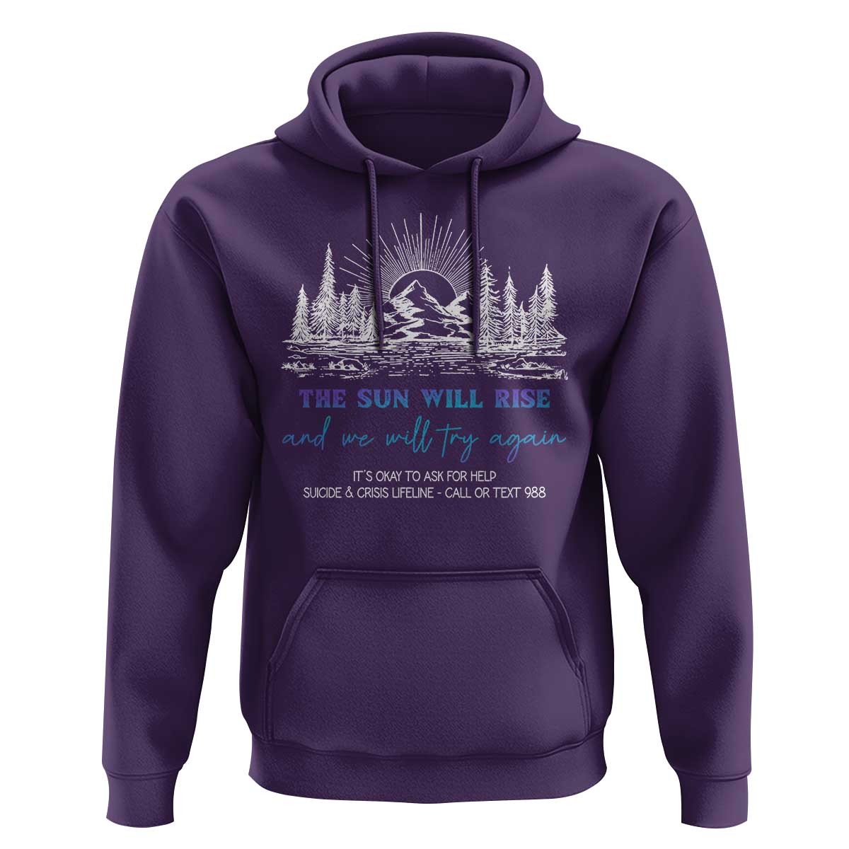 Suicide Prevention Hoodie The Sun Will Rise And We Will Try Again Call Or Text 988 - Wonder Print Shop
