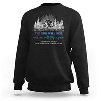Suicide Prevention Sweatshirt The Sun Will Rise And We Will Try Again Call Or Text 988 - Wonder Print Shop