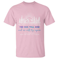 Suicide Prevention T Shirt The Sun Will Rise And We Will Try Again Call Or Text 988 - Wonder Print Shop