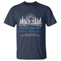 Suicide Prevention T Shirt The Sun Will Rise And We Will Try Again Call Or Text 988 - Wonder Print Shop