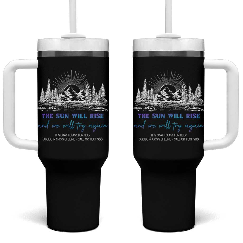 Suicide Prevention Tumbler With Handle The Sun Will Rise And We Will Try Again Call Or Text 988