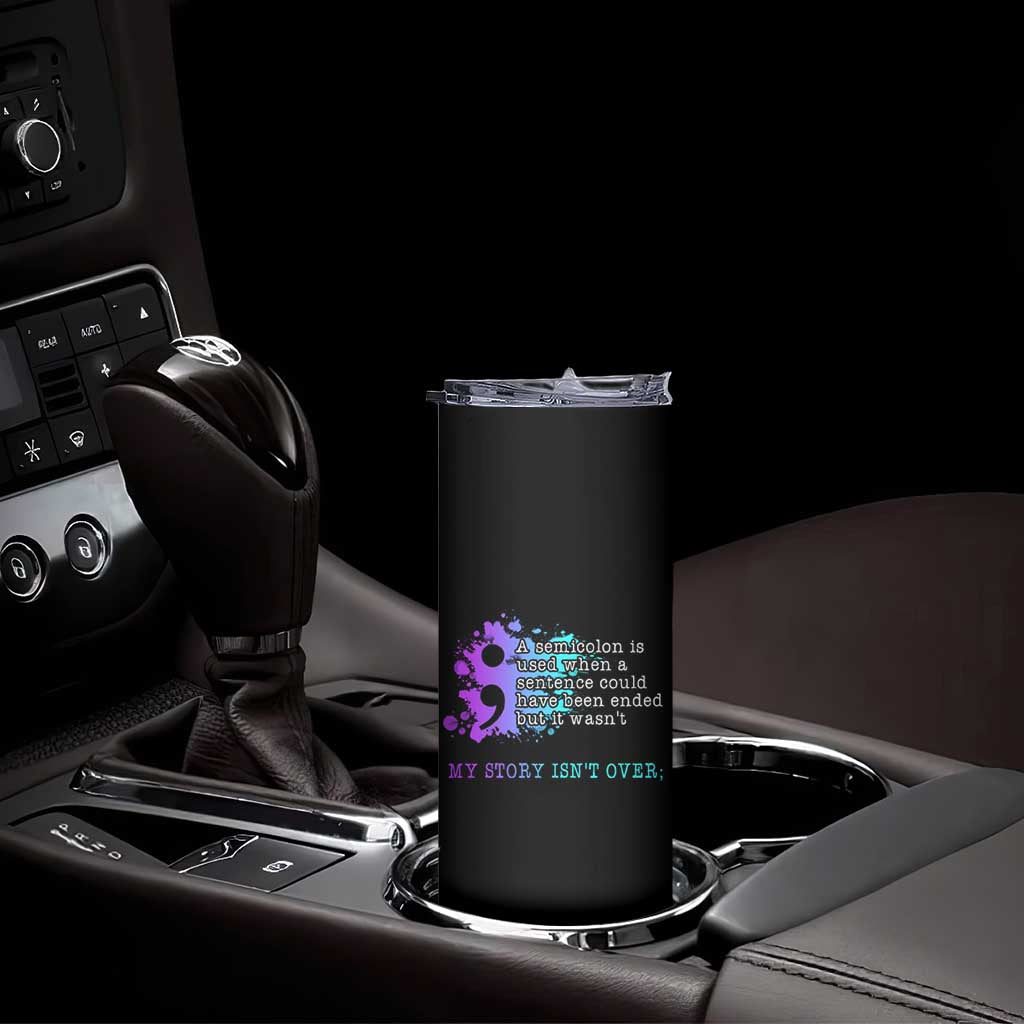 Semicolon Suicide Prevention Skinny Tumbler My Story Is Not Over