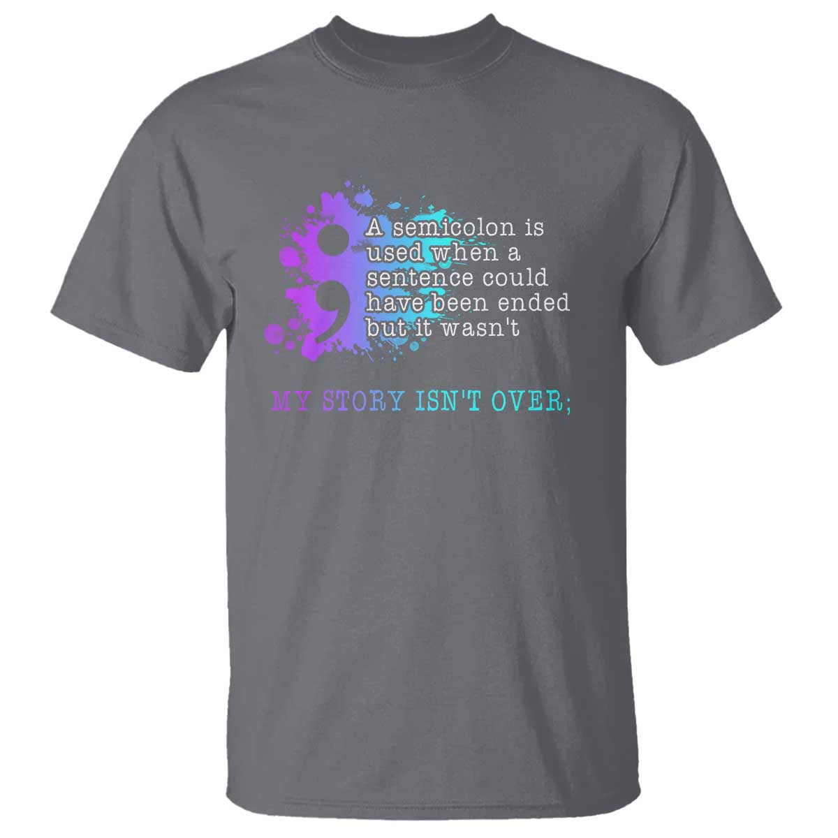 Semicolon Suicide Prevention T Shirt My Story Is Not Over - Wonder Print Shop