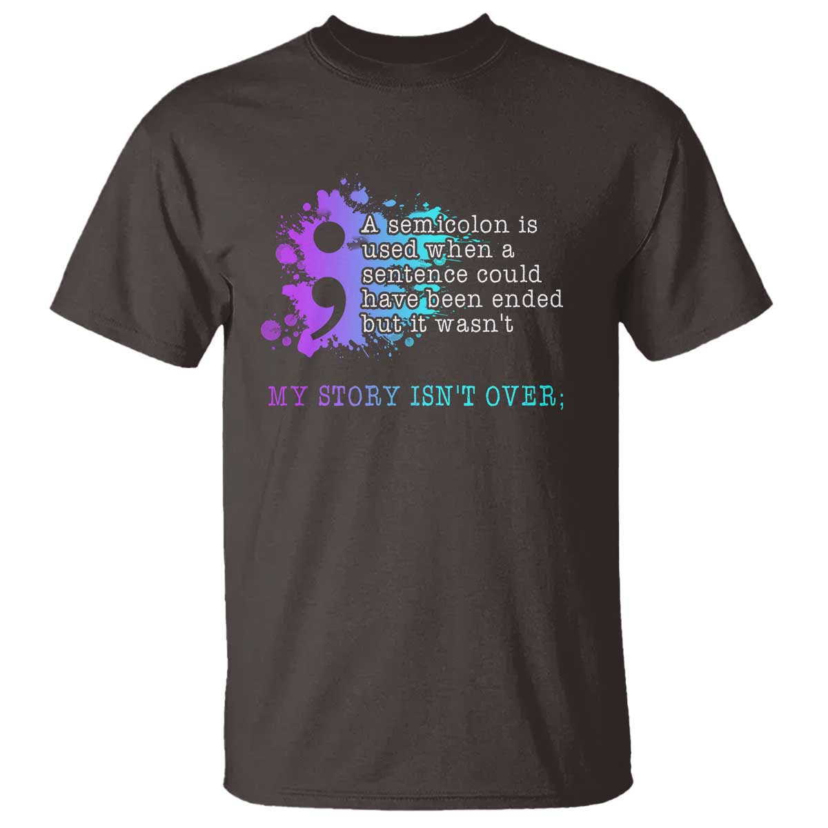 Semicolon Suicide Prevention T Shirt My Story Is Not Over - Wonder Print Shop