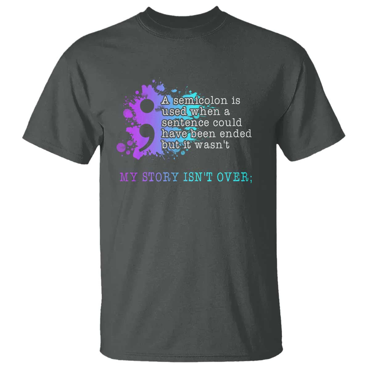 Semicolon Suicide Prevention T Shirt My Story Is Not Over - Wonder Print Shop