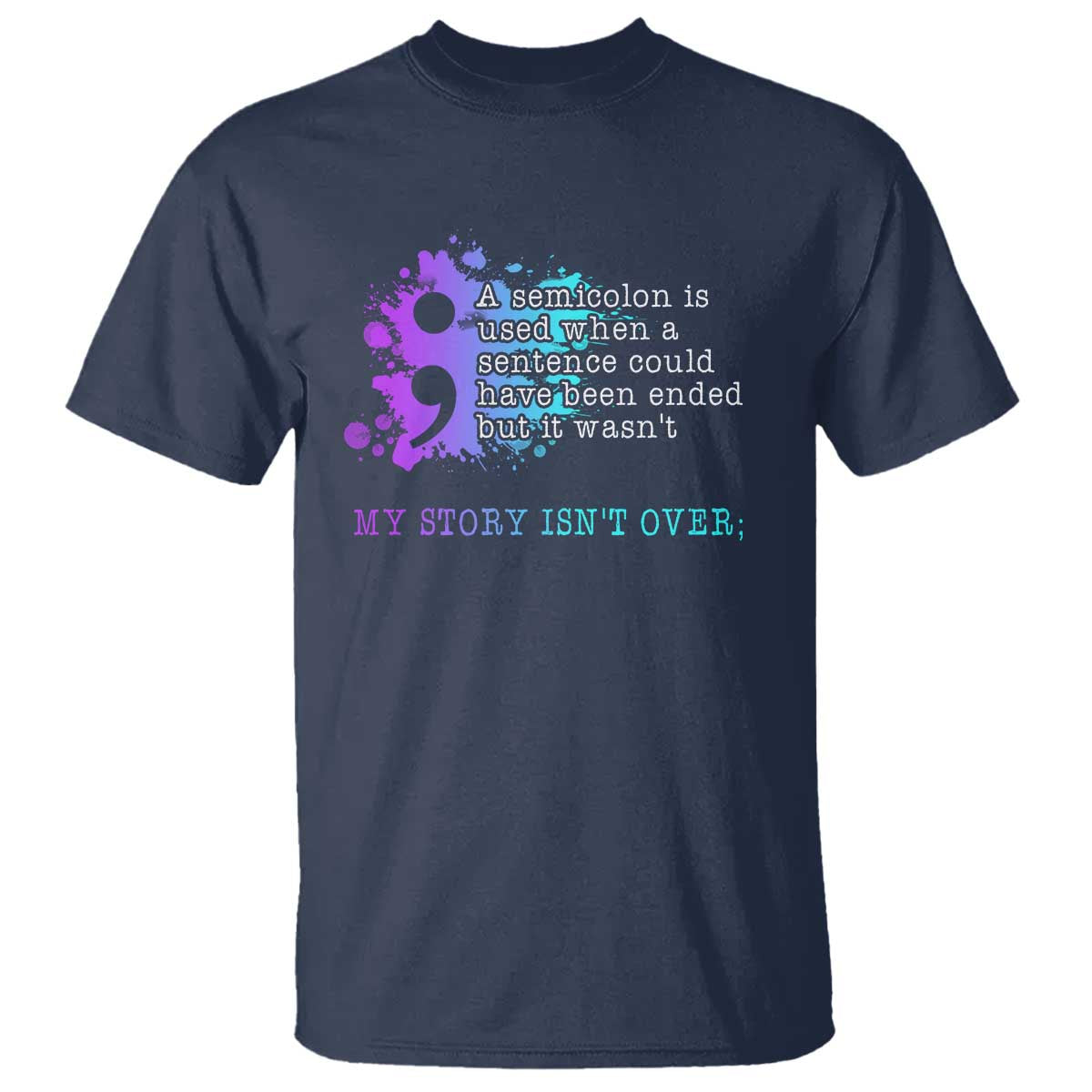 Semicolon Suicide Prevention T Shirt My Story Is Not Over - Wonder Print Shop