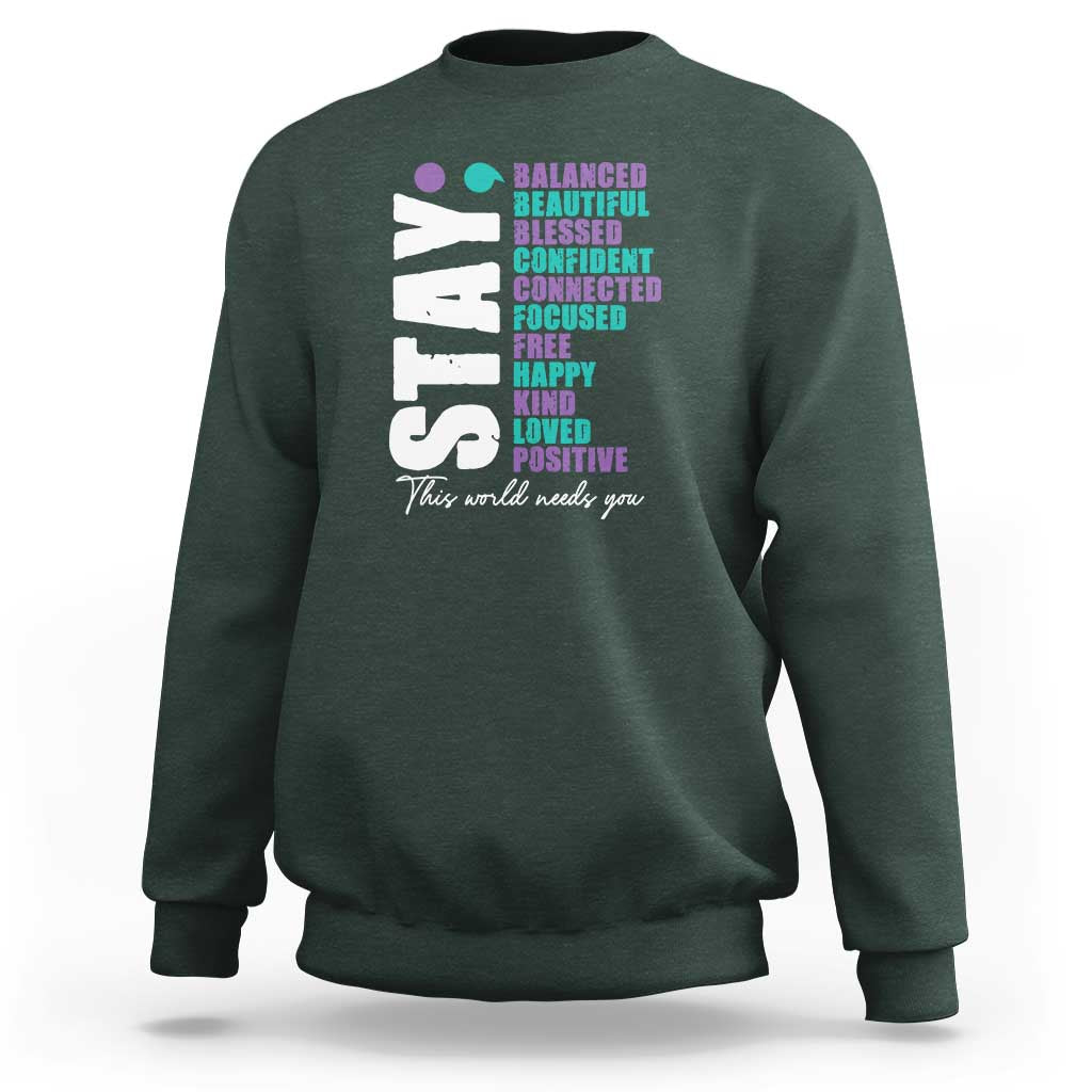 Suicide Prevention Semicolon Stay Sweatshirt This World Needs You - Wonder Print Shop