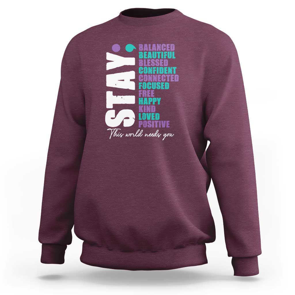 Suicide Prevention Semicolon Stay Sweatshirt This World Needs You - Wonder Print Shop
