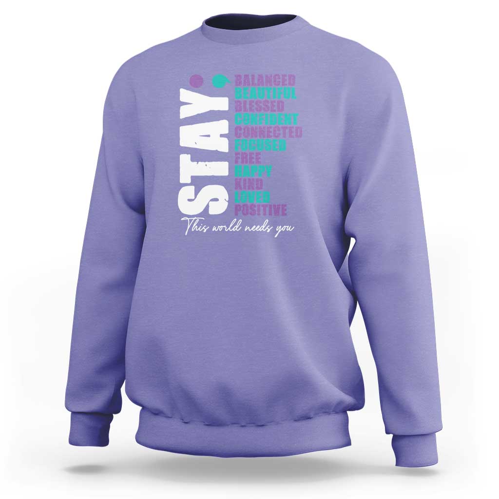 Suicide Prevention Semicolon Stay Sweatshirt This World Needs You - Wonder Print Shop