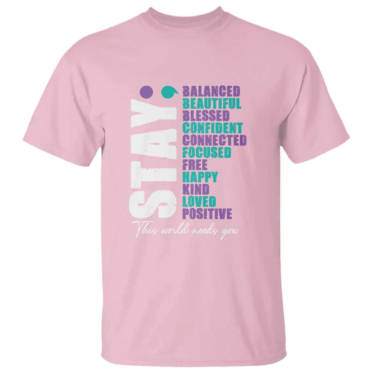 Suicide Prevention Semicolon Stay T Shirt This World Needs You - Wonder Print Shop