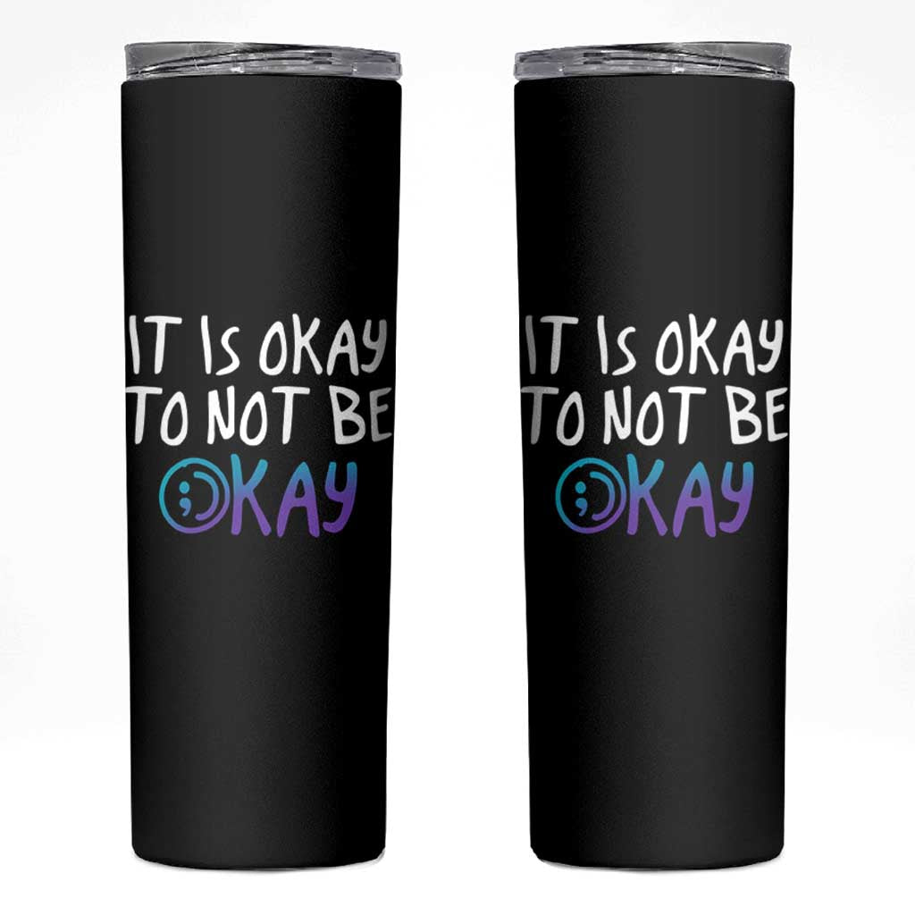 Suicide Prevention It's Okay To Not Be Okay Skinny Tumbler
