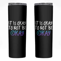 Suicide Prevention It's Okay To Not Be Okay Skinny Tumbler
