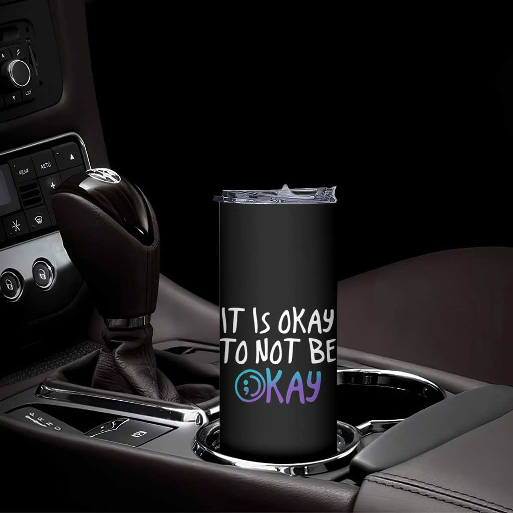 Suicide Prevention It's Okay To Not Be Okay Skinny Tumbler