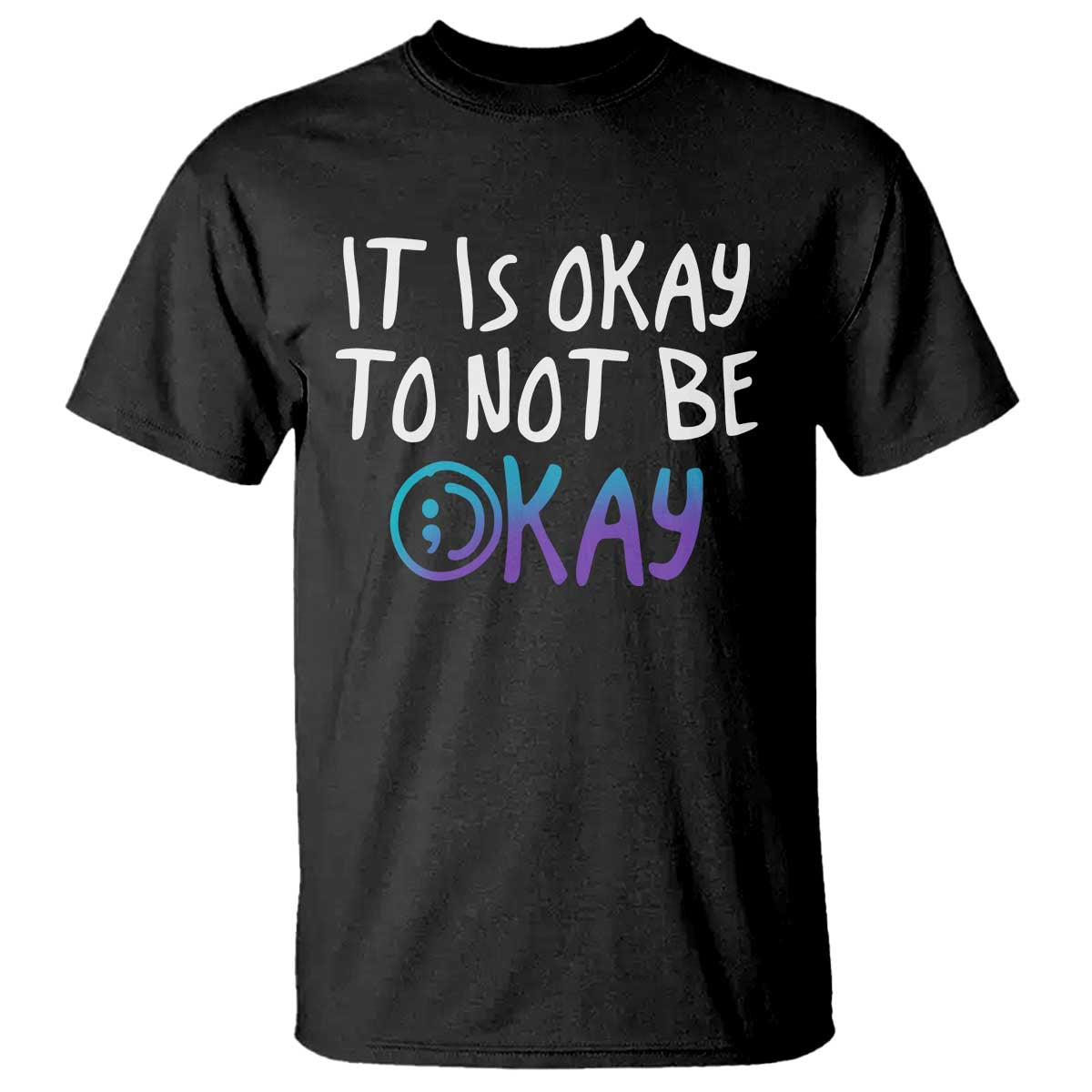 Suicide Prevention It's Okay To Not Be Okay T Shirt - Wonder Print Shop