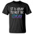 Suicide Prevention It's Okay To Not Be Okay T Shirt - Wonder Print Shop