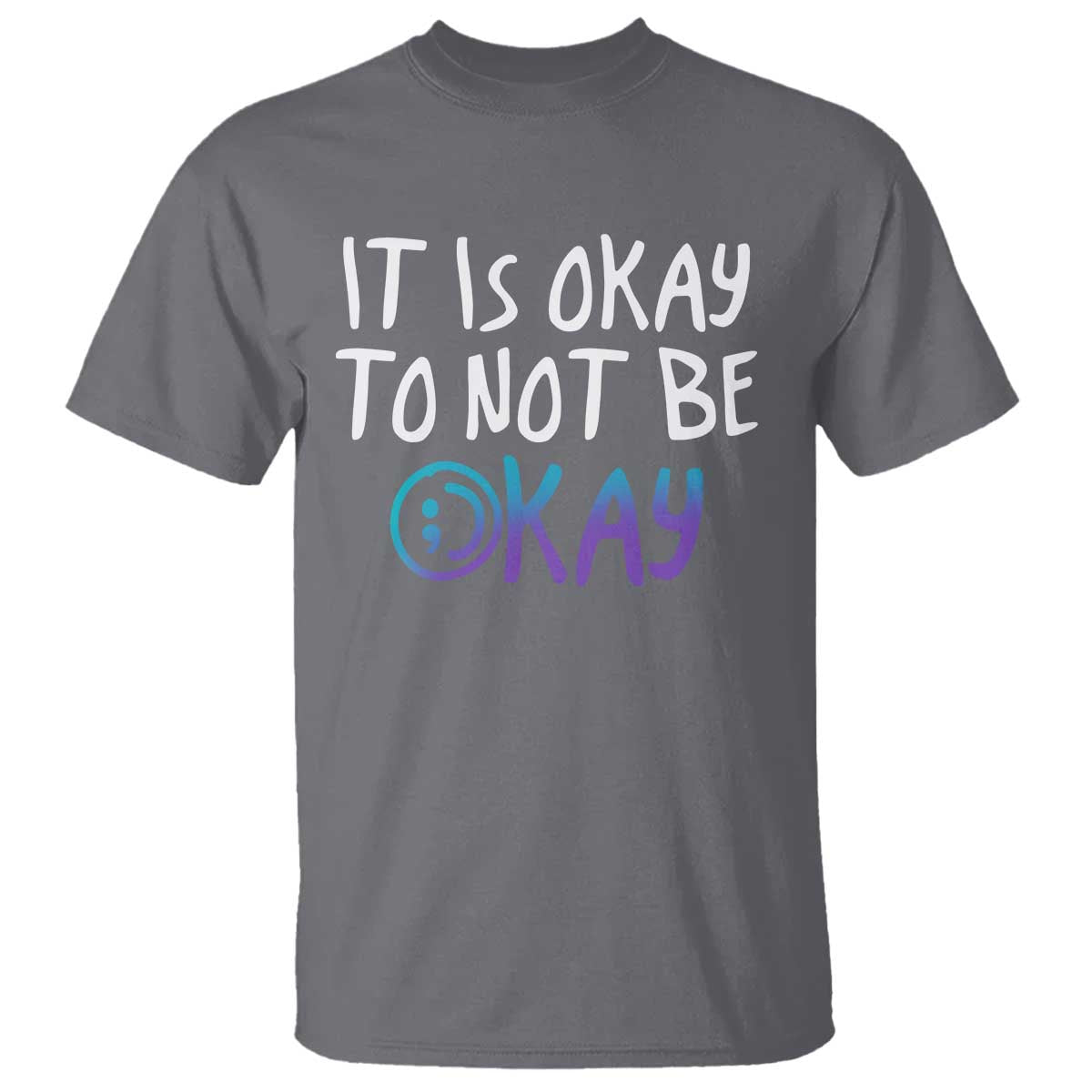 Suicide Prevention It's Okay To Not Be Okay T Shirt - Wonder Print Shop