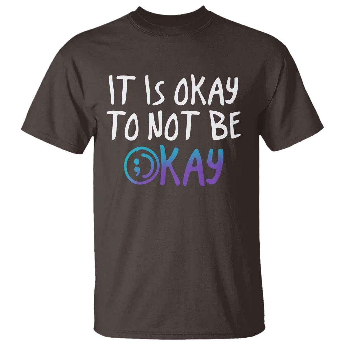 Suicide Prevention It's Okay To Not Be Okay T Shirt - Wonder Print Shop