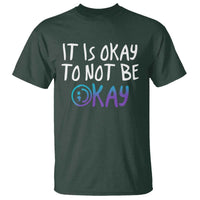Suicide Prevention It's Okay To Not Be Okay T Shirt - Wonder Print Shop