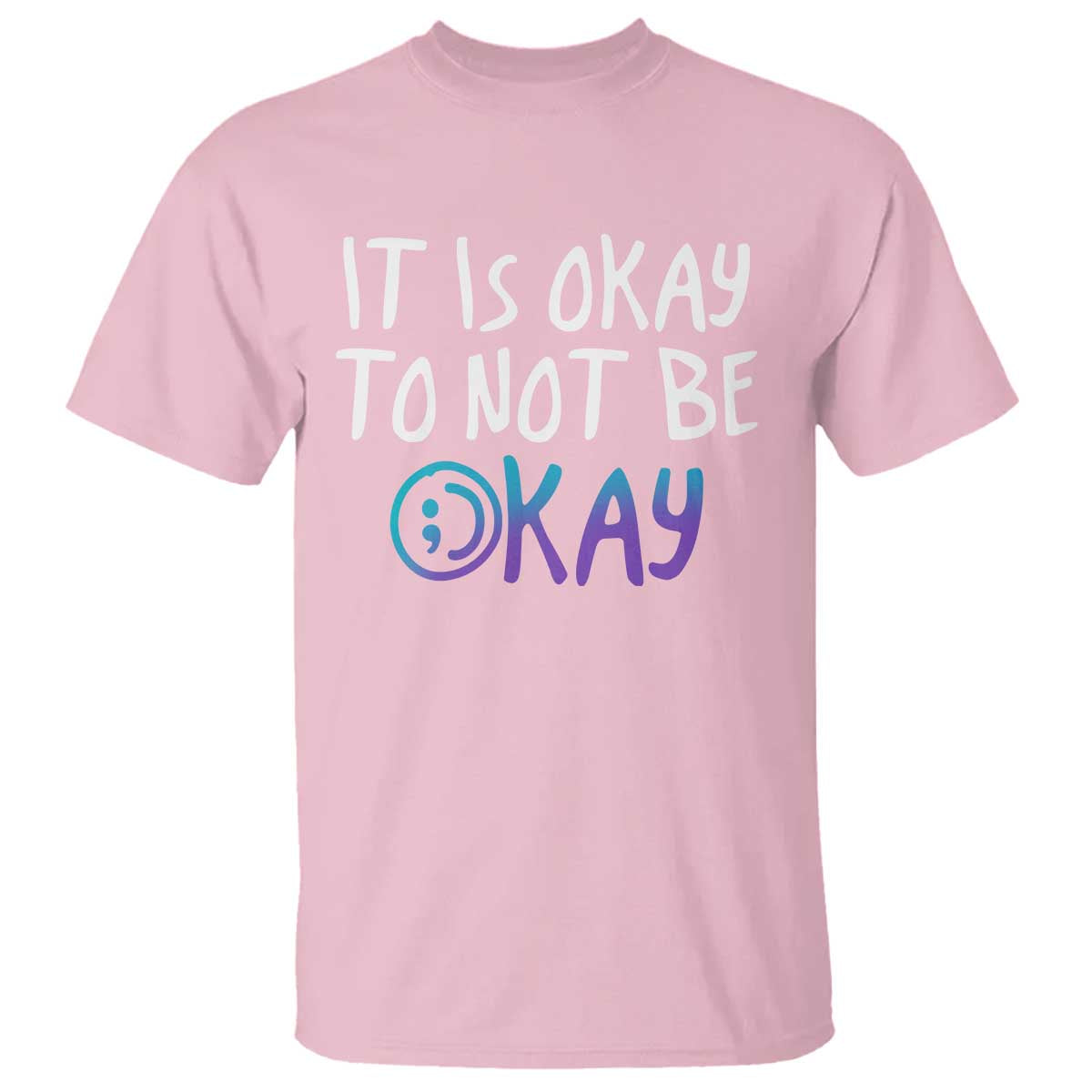 Suicide Prevention It's Okay To Not Be Okay T Shirt - Wonder Print Shop