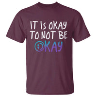 Suicide Prevention It's Okay To Not Be Okay T Shirt - Wonder Print Shop