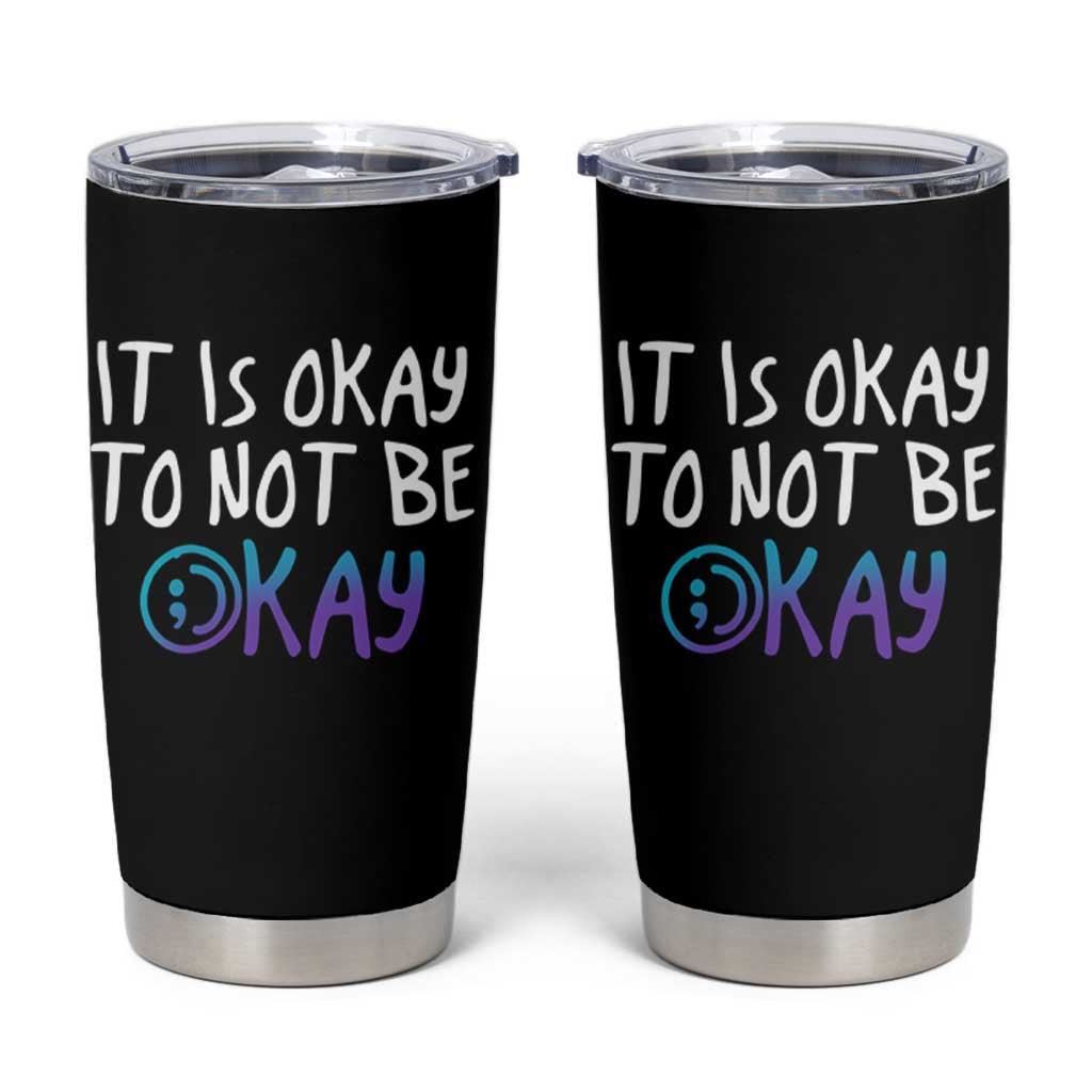 Suicide Prevention It's Okay To Not Be Okay Tumbler Cup