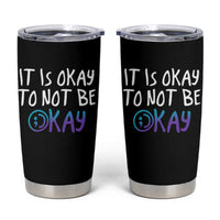 Suicide Prevention It's Okay To Not Be Okay Tumbler Cup