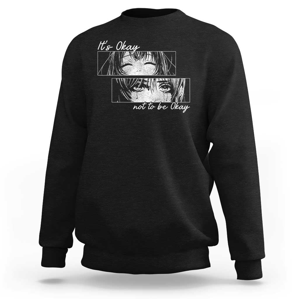 It's Okay To Not Be Okay Sweatshirt Anime Girl Sadness Suicide Prevention - Wonder Print Shop