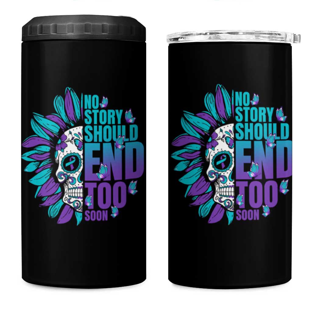 Suicide Prevention 4 in 1 Can Cooler Tumbler No Story Should End Too Soon Skul Sunflower