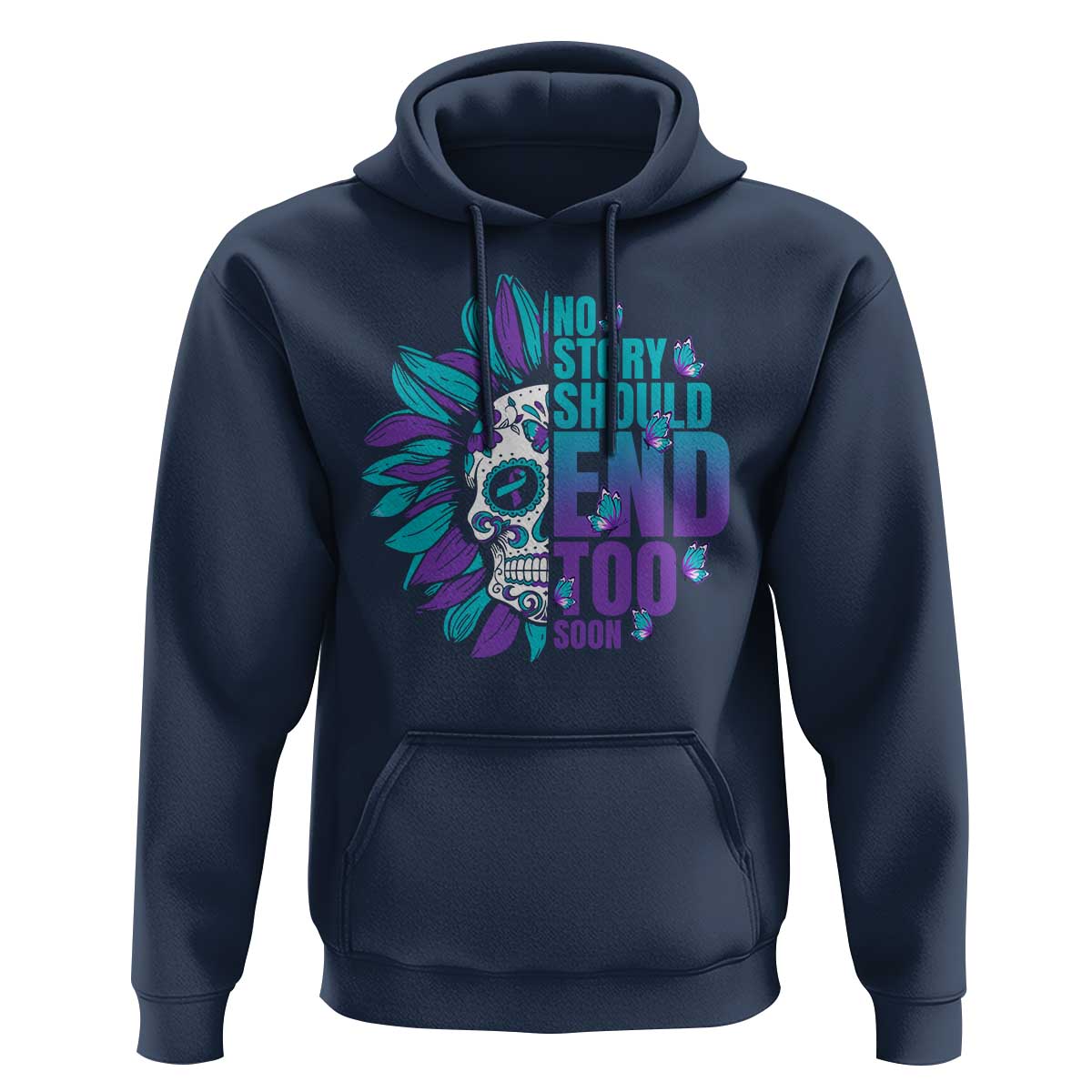 Suicide Prevention Hoodie No Story Should End Too Soon Skul Sunflower - Wonder Print Shop