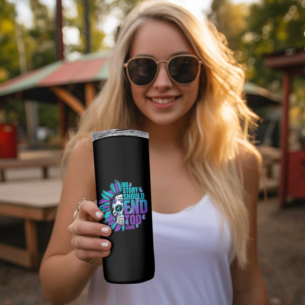 Suicide Prevention Skinny Tumbler No Story Should End Too Soon Skul Sunflower