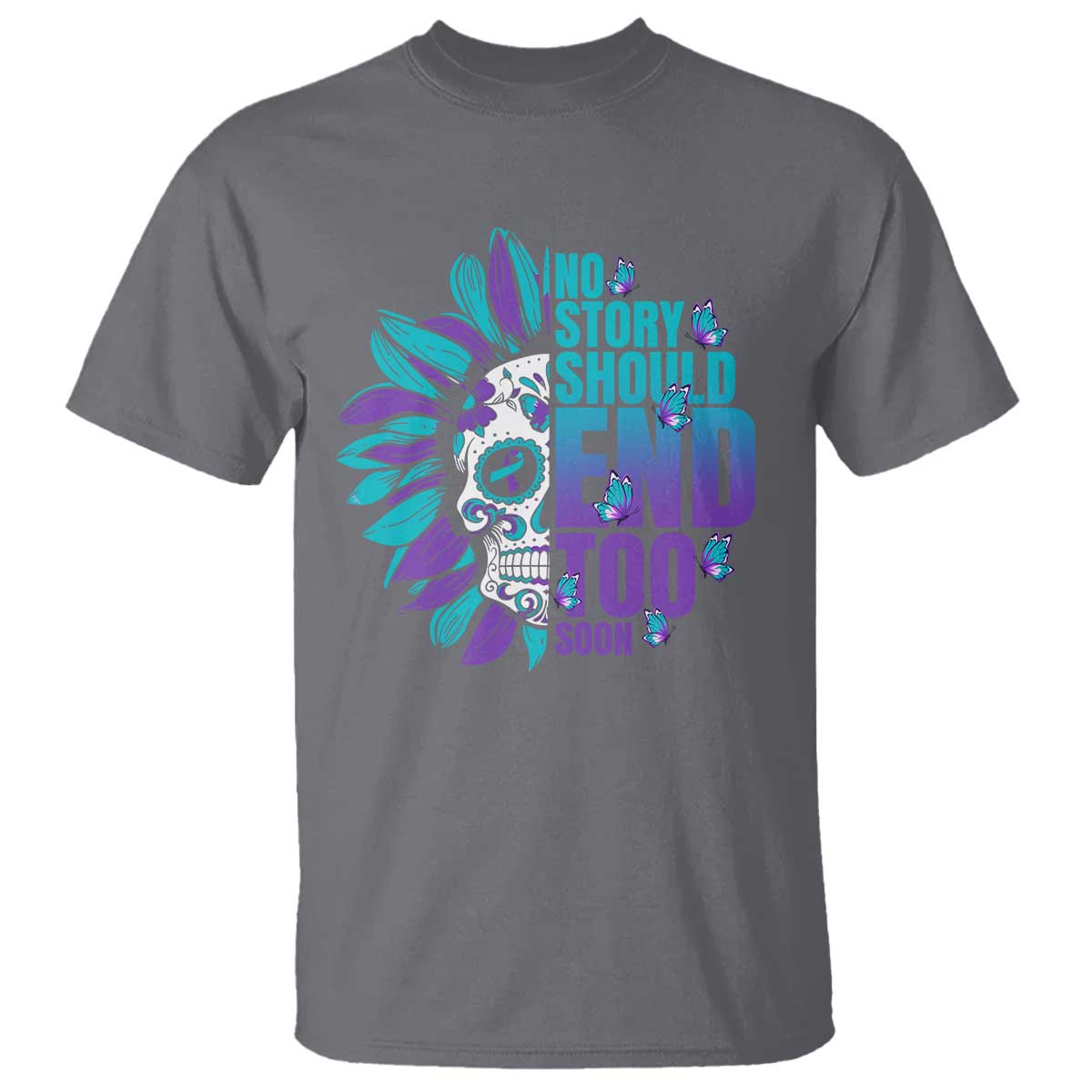 Suicide Prevention T Shirt No Story Should End Too Soon Skul Sunflower - Wonder Print Shop