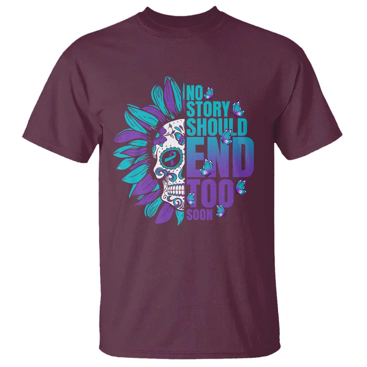 Suicide Prevention T Shirt No Story Should End Too Soon Skul Sunflower - Wonder Print Shop