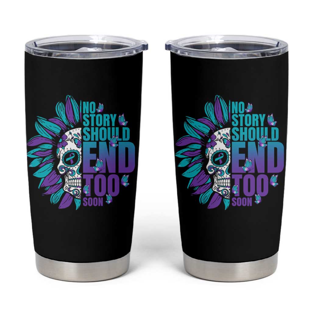 Suicide Prevention Tumbler Cup No Story Should End Too Soon Skul Sunflower