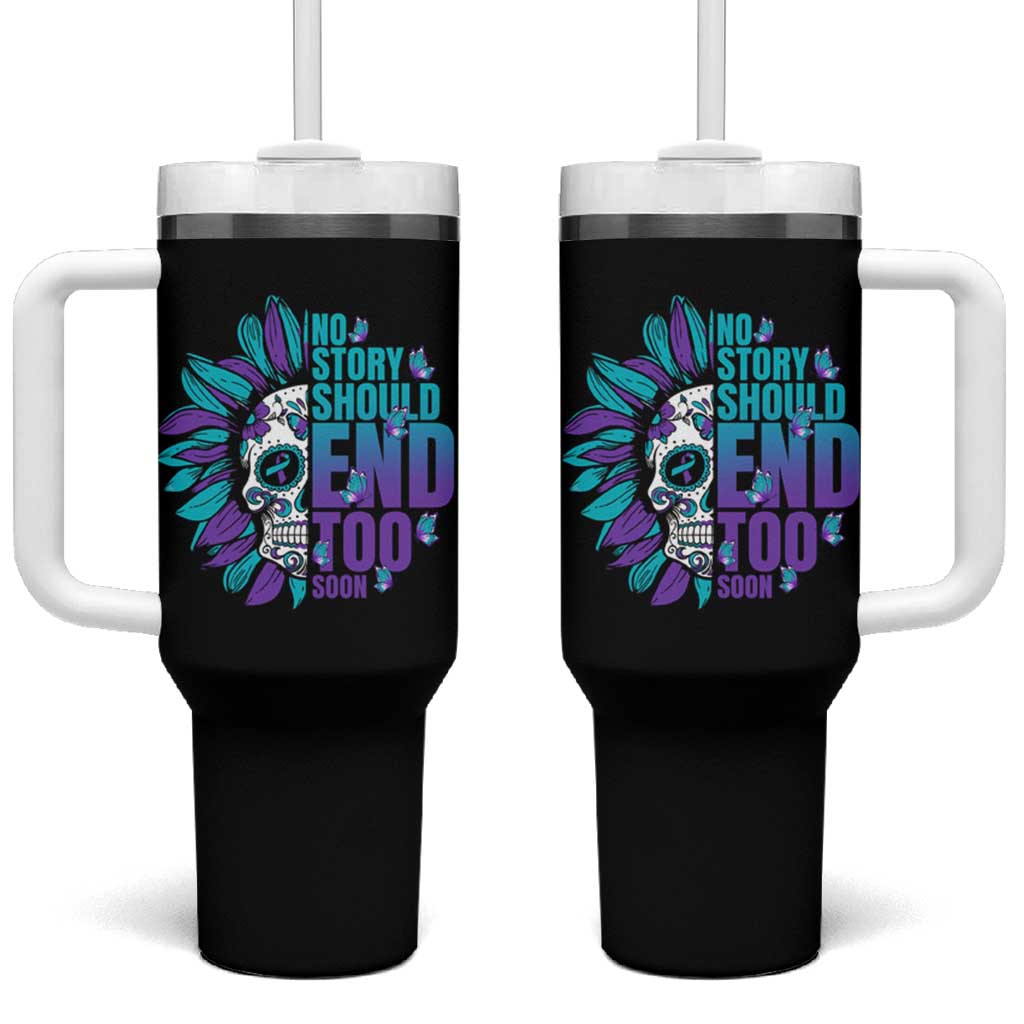 Suicide Prevention Tumbler With Handle No Story Should End Too Soon Skul Sunflower