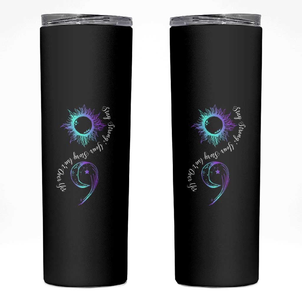 Suicide Prevention Stay Strong Skinny Tumbler Your Story Is Not Over Yet Semicolon