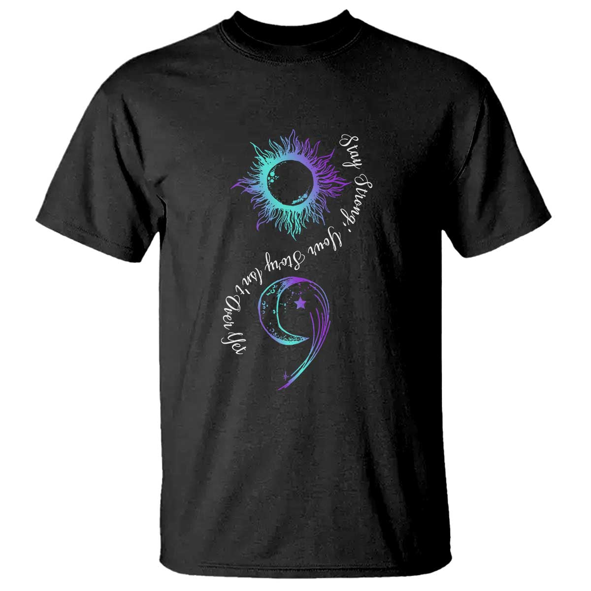 Suicide Prevention Stay Strong T Shirt Your Story Is Not Over Yet Semicolon - Wonder Print Shop